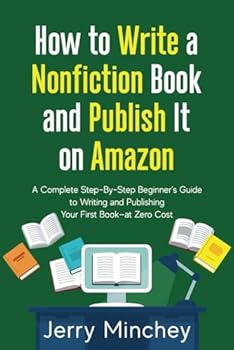 Paperback How to Write a Non-Fiction Book and Publish It on Amazon: A Complete Step-By-Step Beginner’s Guide to Writing and Publishing Your First Book—at Zero Cost Book