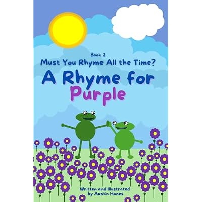 A Rhyme for Purple: Must You Rhyme All the Time?
