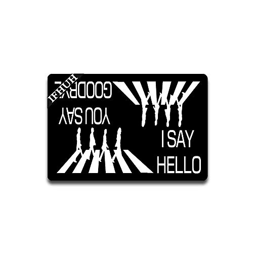 IFHUH Felpudo con texto en inglés «You Say Goodbye and I Say Hello The Beatles» para puerta delantera de goma antideslizante, alfombrilla de bienvenida divertida para interiores y exteriores, 76,2 x