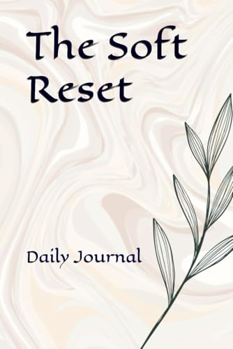 The Soft Reset: Daily Journal