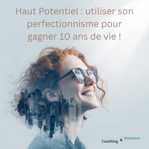 『Haut Potentiel, HPI : utiliser son perfectionnisme pour gagner 10 ans de vie !』のカバーアート
