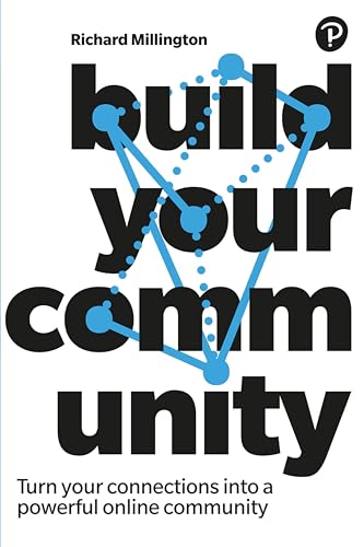 Build Your Community: Turn your connections into a powerful online community Build Your Community: Turn your connections into a powerful online community