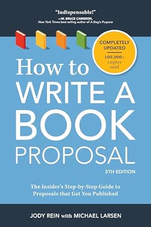How to Write a Book Proposal: The Insider's Step-By-Step Guide to ...
