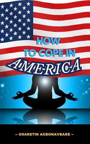 HOW TO COPE IN AMERICA: Traveler’s Manual (Every Travelers Guide Book 1)