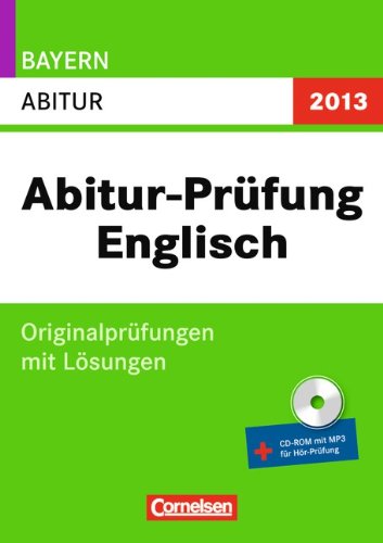 Englisch Abitur Mündliche Prüfung Abitur-Prüfung Englisch - Bayern 2013: Abitur: Originalprüfungen mit