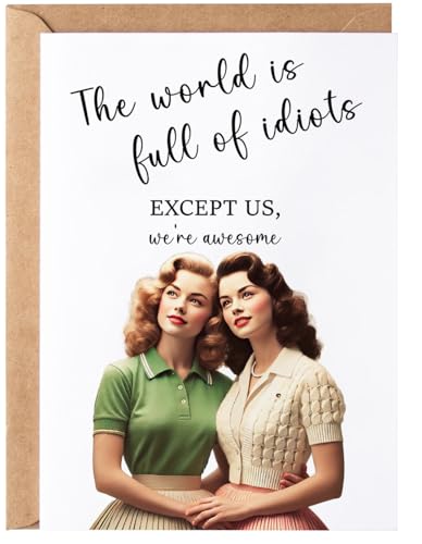 The World Is Full of Idiots Except Us Greeting Card - Funny Happy Birthday for Women Her Sister -...