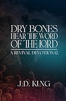 Dry Bones Hear the Word of the Lord: A Revival Devotional 1950053792 Book Cover