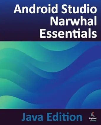 Android Studio Narwhal Essentials - Java Edition 版本: Developing Android Apps Using Android Studio Narwhal and Java book cover