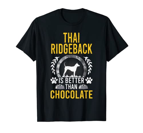 Thai Ridgeback es mejor que el dueño del perro amante del chocolate Camiseta