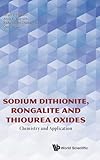 SODIUM DITHIONITE, RONGALITE AND THIOUREA OXIDES: CHEMISTRY AND APPLICATION