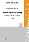 Produkthaftpflichtversicherung: und Ausgewählte Fragen der Produkthaftung (VersicherungsForum)