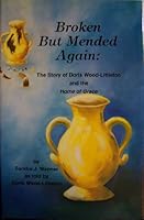 Broken but mended again: The story of Doris Wood-Littleton and the Home of Grace B0006QZKCQ Book Cover