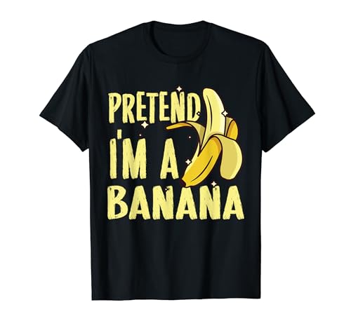 Pretend I'm A Banana - Funny Lazy Costume Maglietta
