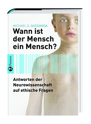 Wann ist der Mensch ein Mensch?: Antworten der Neurowissenschaft auf
