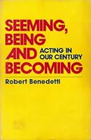 Seeming, being, and becoming: Acting in our century 0910482772 Book Cover