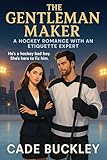 The Gentleman Maker : A Hockey Romance With An Etiquette Expert (The Gentleman Maker Series Book 1) (English Edition)