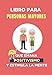 Libro para Personas Mayores que Emana Positivismo: 100 Juegos Divertidos para estimular tu mente y y mejorar tu memoria: 15 (Pasatiempos para adultos)