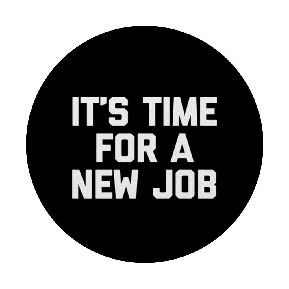 It's Time For A New Job T-shirt funny saying job office work PopSockets Swappable PopGrip, Black - Image 3