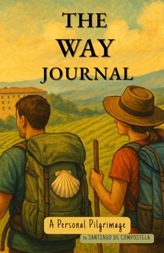 The Way Journal. A Personal Pilgrimage to Santiago de Compostela: For 35 Days of Writing & Wonder
