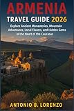 Armenia Travel Guide 2026: Explore Ancient Monasteries, Mountain Adventures, Local Flavors, and Hidden Gems in...