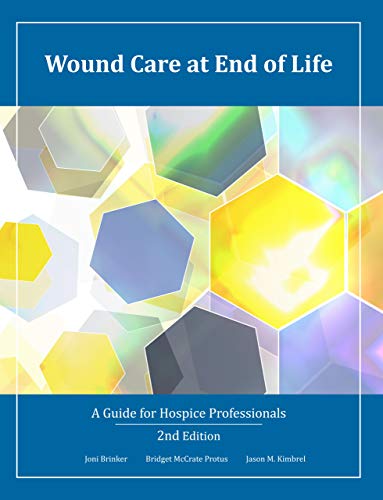 Wound Care at End of Life: A Guide for Hospice Professionals