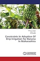 Constraints In Adoption Of Drip Irrigation For Banana In Maharashtra 3659641146 Book Cover