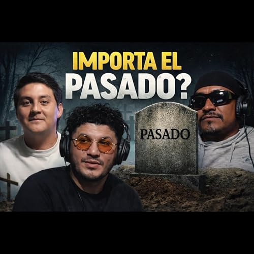 Episodio 15 - El Pasado Importa en la Relaci&oacute;n? - Una Mas y Nos Vamos