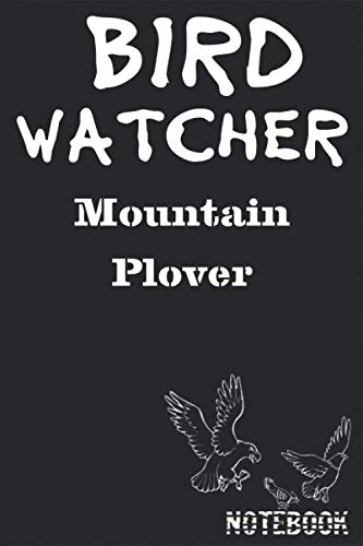 Bird Watcher Mountain Plover Notebook: Birder or Ornithology Journal Lined 120 Pages size 6” x 9”