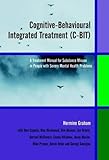  [(Cognitive-Behavioural Integrated Treatment (C-BIT): A Treatment Manual for Substance Misuse in People with Severe Mental Health Problems)] [Author: Hermine L. Graham] published on (December, 2003)