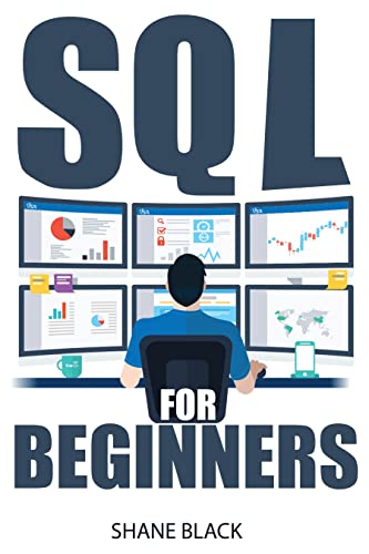 SQL For Beginners: Comprehensive Programming Guide for Learning SQL Languages, Coding, Data Science and Mastering Databases (2022 Crash Course For All)