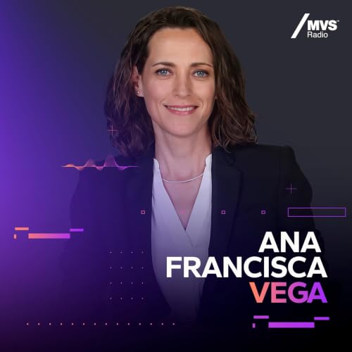 MVS Noticias con Ana Francisca Vega - 22 Junio 2026