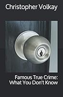 Famous True Crime: What You Don't Know 1797751026 Book Cover