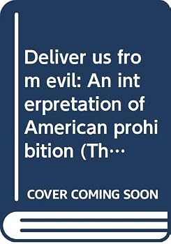 Hardcover Deliver us from evil: An interpretation of American prohibition (The Norton essays in American history) Book