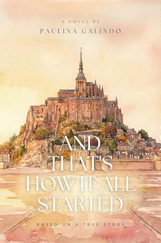 And That's How It All Started: Book 1 of the series Three Lives in France
