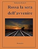  Rossa la sera dell\'avvenire (Italian Edition)