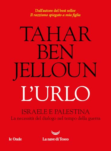 L'urlo. Israele e Palestina. La necessità del dialogo nel tempo della guerr