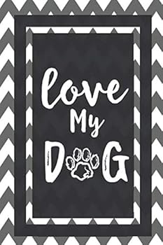 Love My Dog: Love Gifts Journal Lined Notebook To Write In