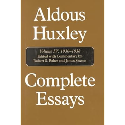Complete Essays: Aldous Huxley, 1936-1938, Volume IV