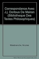 Nicolas Malebranche: Correspondance Avec J. J. Dortous de Mairan 2711605132 Book Cover
