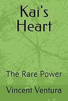 Kai's Heart: The Rare Power ("Accidental Writer") B0F572H82J Book Cover
