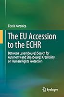 The Eu Accession to the Echr: Between Luxembourg S Search for Autonomy and Strasbourg S Credibility on Human Rights Protection 3319217585 Book Cover