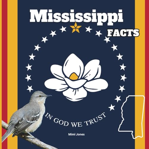 Mississippi Facts: Interesting Facts About Mississippi (50 States Fact Books)