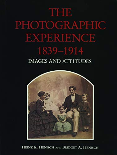 The Photographic Experience, 1839-1914: Images and Attitudes