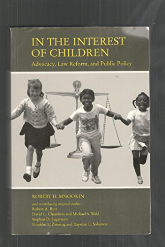 In the Interest of Children: Advocacy, Law Reform, and Public Policy