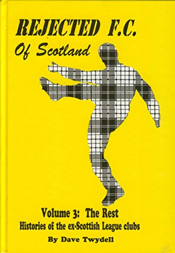Image of The Rest (v. 3) (Rejected F.C. of Scotland: Histories of the Ex-Scottish League Clubs)