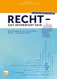 Recht - gut informiert sein. Rechtsfragen in der christlichen Kinder- und Jugendarbeit