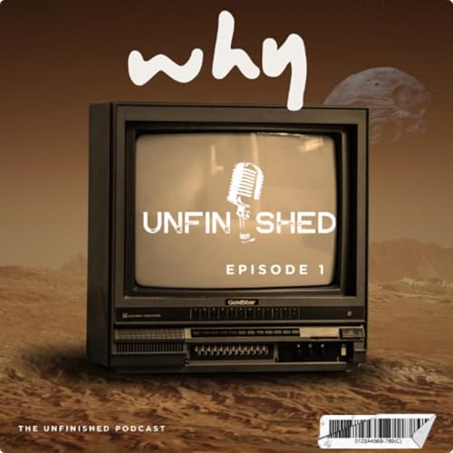 Why Unfinished