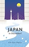 Japan in Düsseldorf: Sushi, Suppen und Shopping