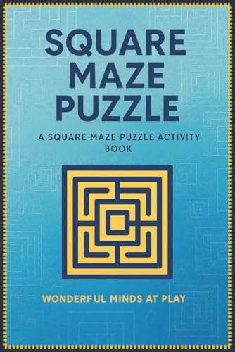Square Maze Puzzle: An Inclusive Activity Book for All Ages: Wonderful Minds at Play: A Square Maze Puzzle Activity Book (Universal Maze Activity Series: Engaging Puzzles for Kids, Adults & Seniors)