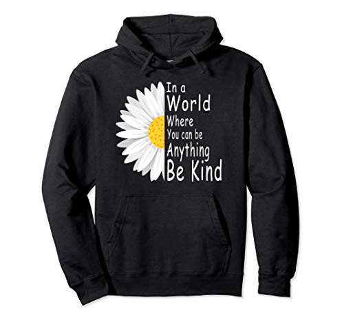 In A World Where You Can Be Anything Be Kind Hoodie Gift